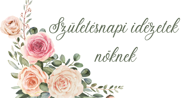 Születésnapi idézetek nőknek